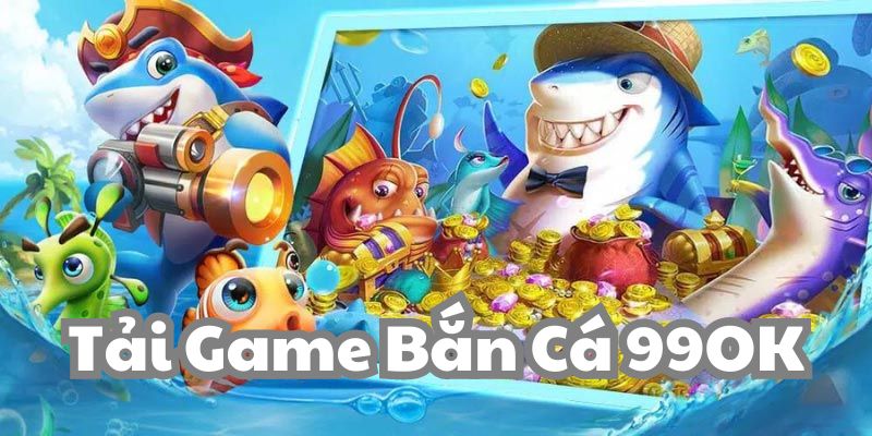 Bắn cá 99OK là tựa game giải trí hấp dẫn