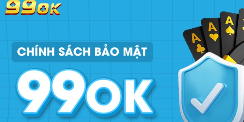 Tìm hiểu về chính sách bảo mật của nhà cái 99OK